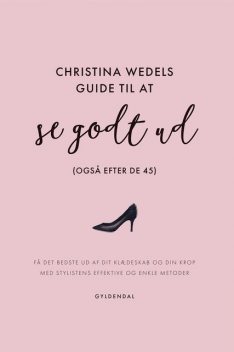 Christina Wedels guide til at se godt ud (også efter de 45), Christina Wedel