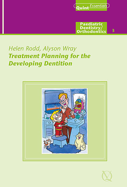 Treatment Planning for the Developing Dentition, Alyson P. Wray, Helen D. Rodd
