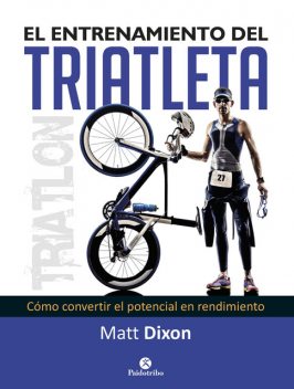 El entrenamiento del triatleta, Matt Dixon