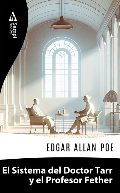 El Sistema del Doctor Tarr y el Profesor Fether, Edgar Allan Poe