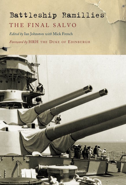 Battleship Ramillies, Edited by Ian Johnston with Mick French, Foreword by HRH the duke of dinurg