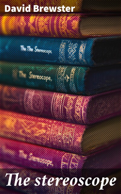 The stereoscope, David Brewster