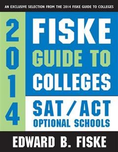 Fiske Guide to Colleges: SAT/ACT Optional Schools, Edward Fiske
