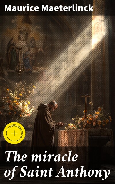 The miracle of Saint Anthony, Maurice Maeterlinck