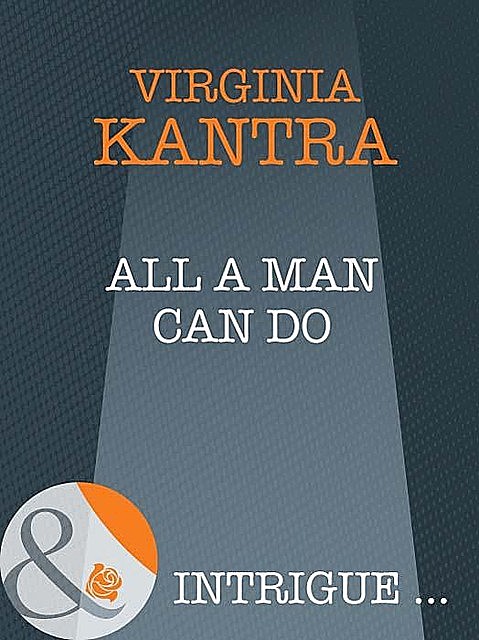 All A Man Can Do, Virginia Kantra
