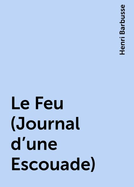 Le Feu (Journal d'une Escouade), Henri Barbusse