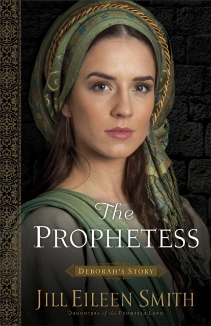 Prophetess (Daughters of the Promised Land Book #2), Jill Eileen Smith