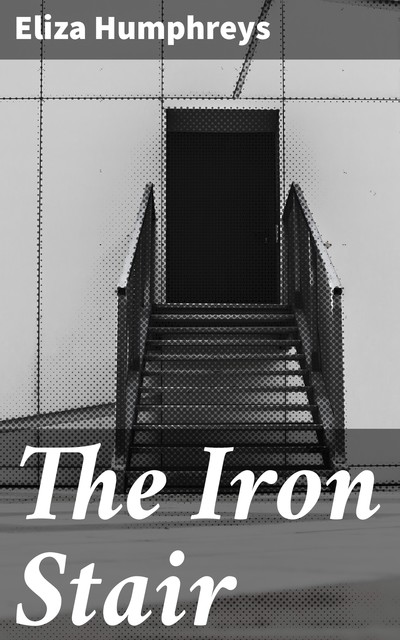 The Iron Stair, Eliza Humphreys