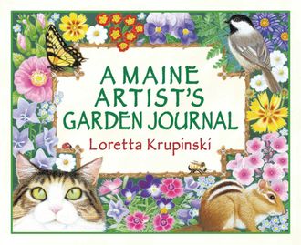 A Maine Artist's Garden Journal, Loretta Krupinski
