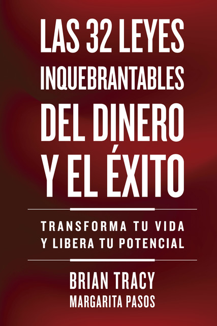 Las 32 leyes inquebrantables del dinero y el éxito, Brian Tracy