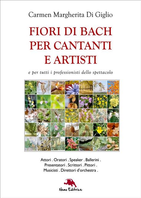 Fiori di Bach per cantanti e artisti – (e per tutti i professionisti dello spettacolo), Carmen Margherita Di Giglio