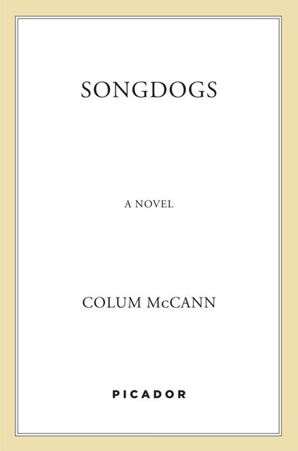 Songdogs, Colum McCann