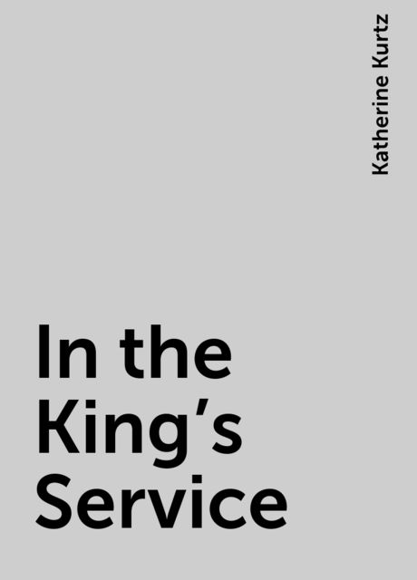 In the King's Service, Katherine Kurtz