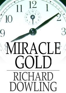 Miracle Gold, Richard Dowling