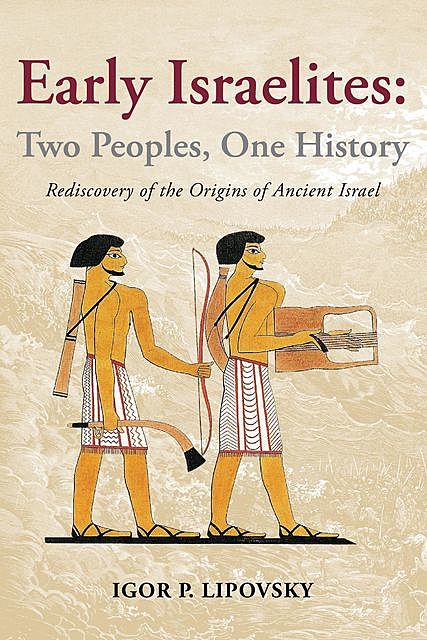 Early Israelites. Two Peoples, One History, Igor P. Lipovsky