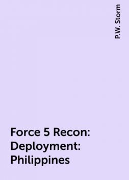 Force 5 Recon: Deployment: Philippines, P.W. Storm