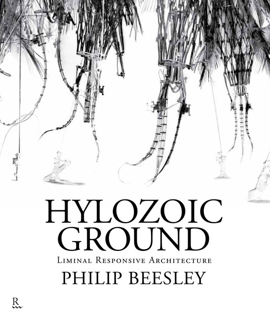 Hylozoic Ground: Liminal Responsive Architecture, Philip Beesley