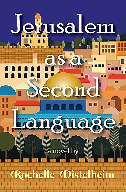 Jerusalem as a Second Language, Rochelle Distelheim