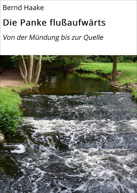 Die Panke flußaufwärts, Bernd Haake