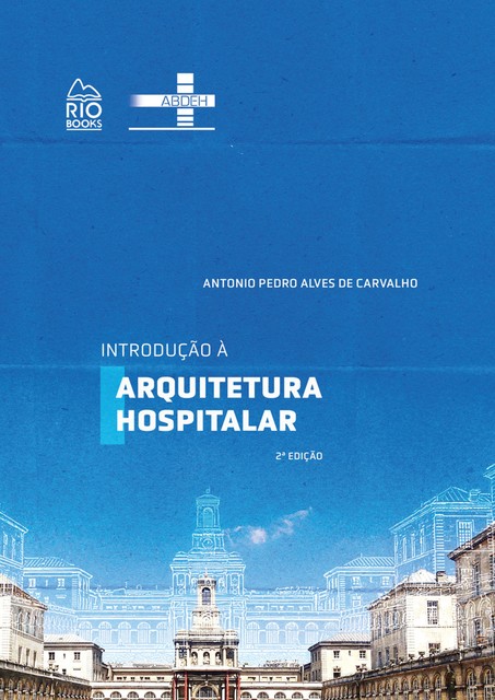 Introdução a arquitetura hospitalar, Antônio Pedro Alves de Carvalho