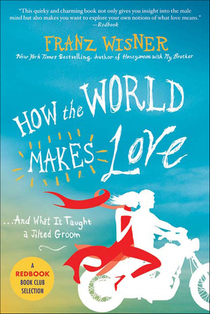 How the World Makes Love, Franz Wisner