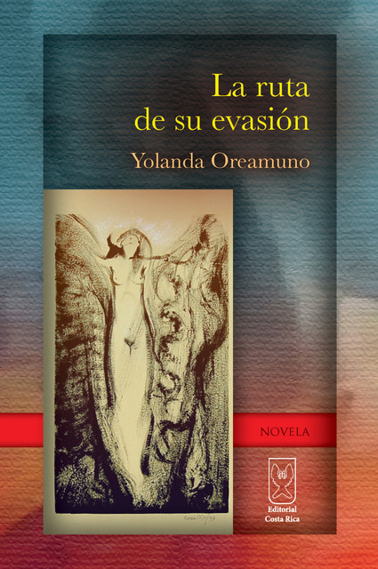La ruta de su evasión, Yolanda Oreamuno