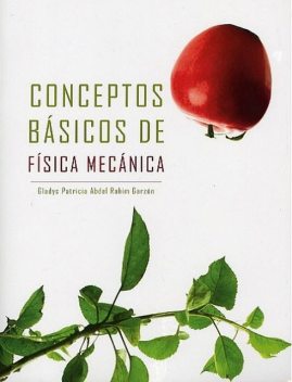 Conceptos Básicos De Física Mecánica, César Leonardo Trujillo Rodríguez, Johan S Sánchez C, Miguel Á Dávila R