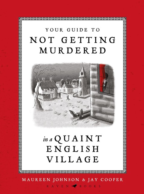 Your Guide to Not Getting Murdered in a Quaint English Village, Maureen Johnson