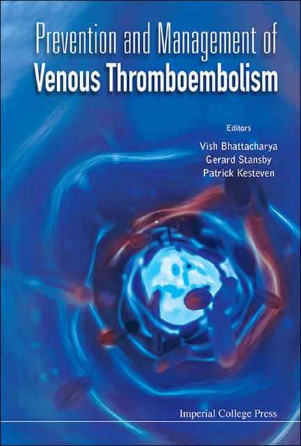 Prevention and Management of Venous Thromboembolism, Gerard Stansby, Patrick Kesteven, Vish Bhattacharya