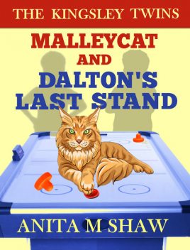 MalleyCat and Dalton's Last Stand, Anita M Shaw
