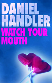 Watch Your Mouth, Daniel Handler