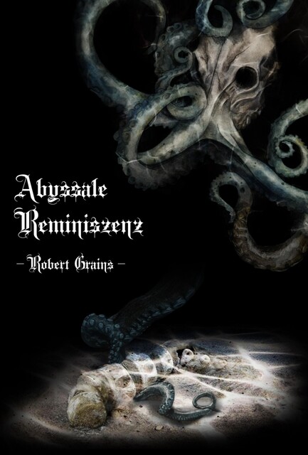 Abyssale Reminiszenz, Robert Grains