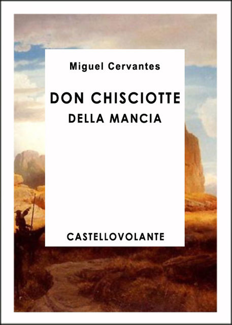 Don Chisciotte della Mancia, Miguel de Cervantes Saavedra