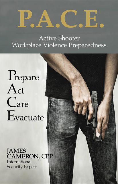 Active Shooter – Workplace Violence Preparedness: P.A.C.E, James Cameron