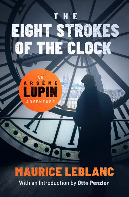 The Eight Strokes of the Clock, Maurice Leblanc