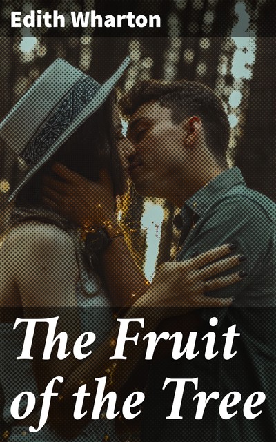 The Fruit of the Tree, Edith Wharton