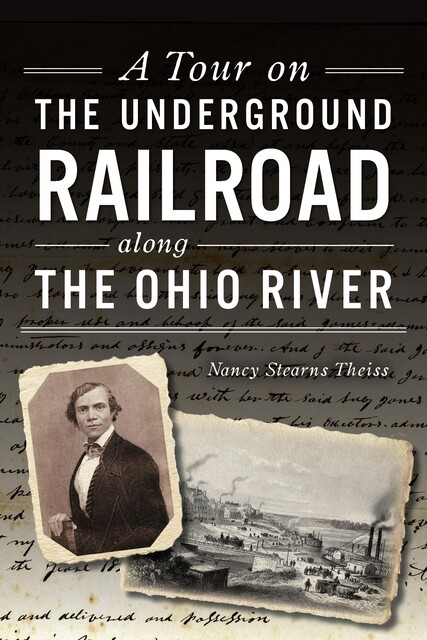 Tour on the Underground Railroad along the Ohio River, Nancy Stearns Theiss
