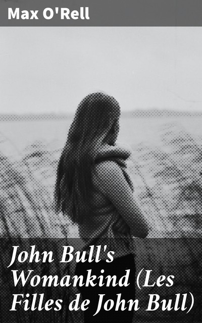 John Bull's Womankind (Les Filles de John Bull), Max O'Rell