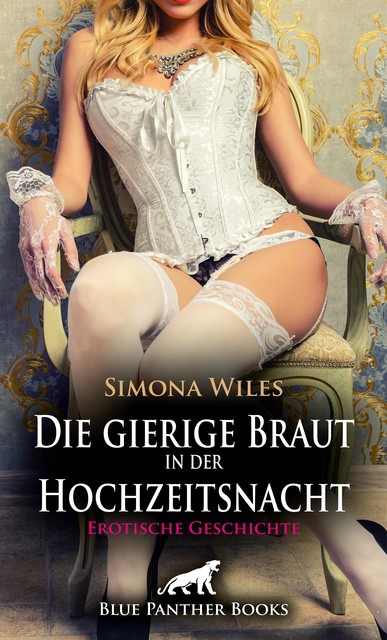 Die gierige Braut in der Hochzeitsnacht | Erotische Geschichte, Simona Wiles