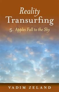 Reality Transurfing 5: Apples Fall to the Sky, Vadim Zeland