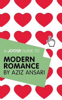 A Joosr Guide to… Modern Romance by Aziz Ansari, Joosr