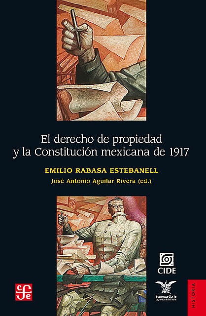 El derecho de propiedad y la Constitución mexicana de 1917, Emilio Rabasa Estebanell