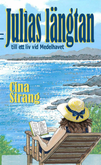 Julias längtan till ett liv vid Medelhavet” Utdrag från: Cina Strang. ”Julias längtan till ett liv vid Medelhavet, Cina Strang