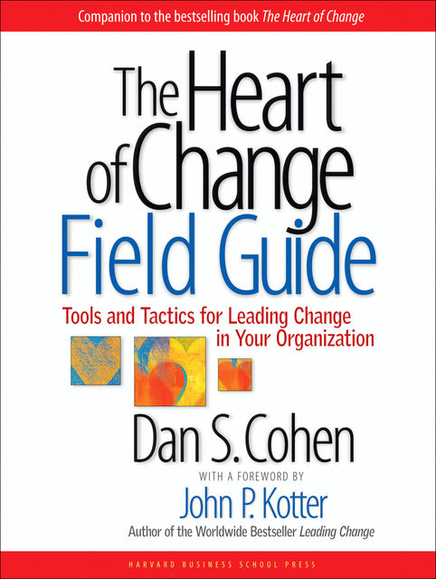 The Heart of Change Field Guide, Dan Cohen