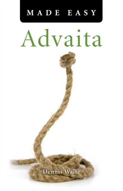 Advaita Made Easy, Dennis Waite