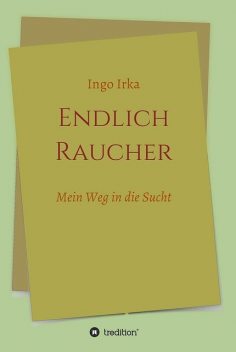 Endlich Raucher, Ingo Irka