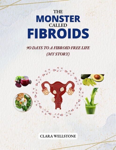 The Monster Called Fibroids, Clara Wellstone