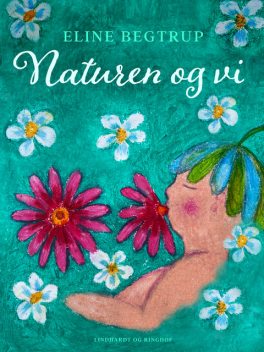 Naturen og vi, Eline Begtrup