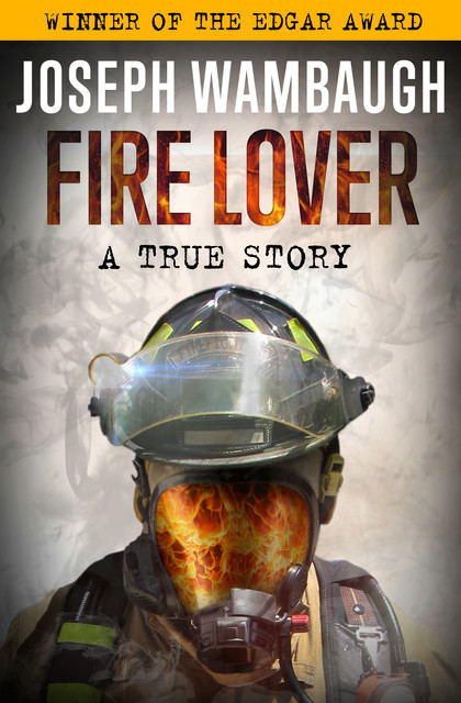 Fire Lover, Joseph Wambaugh