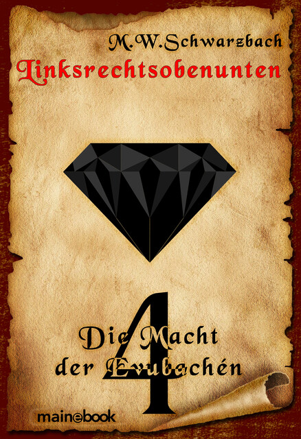 Linksrechtsobenunten – Band 4: Die Macht der Evubachén, M.W. Schwarzbach